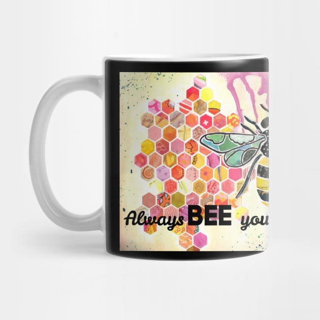 Always BEE yourself by ChrissieGrace